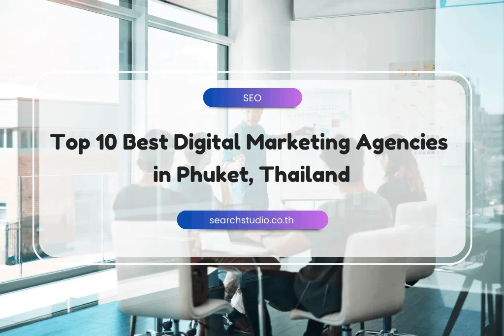 Top 10 Best Digital Marketing Agencies in Phuket